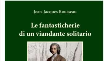 JEAN-JACQUES ROUSSEAU LE FANTASTICHERIE DI UN VIANDANTE SOLITARIO