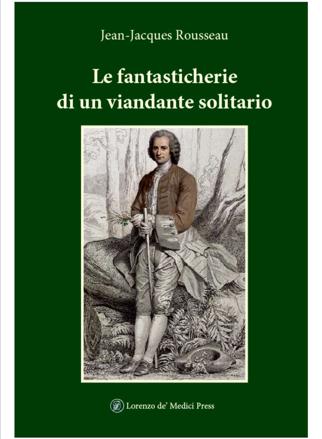JEAN-JACQUES ROUSSEAU LE FANTASTICHERIE DI UN VIANDANTE SOLITARIO